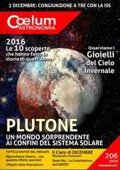 206 Dicembre 2016 Cœlum Plutone: Un mondo sorprendente ai confini del Sistema Solare I Parte 2016 un anno di emozionanti scoperte Se l Universo brulica di alieni dove sono tutti quanti?