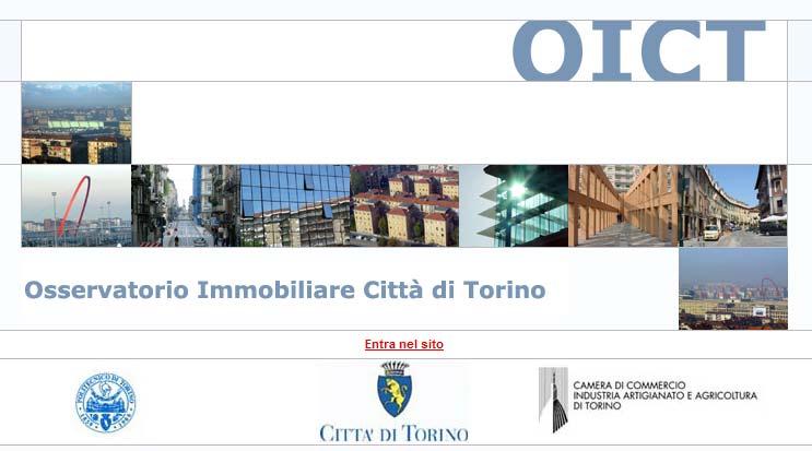 L Osservatorio Immobiliare della Città di Torino L OICT Politecnico, Comune e Camera di Commercio nato nel 1999, si rivolge ai cittadini, agli operatori e agli organi di governo della