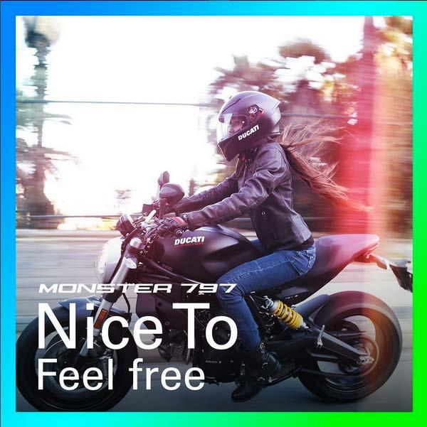 PEOPLE BEATRIZ GONZÁLEZ EGUIRAUN #NiceTo Feel free #NiceTo Be Happy Il modello 797 torna a incarnare la più pura essenza Monster: una moto unica nel suo genere e con una spiccata personalità».