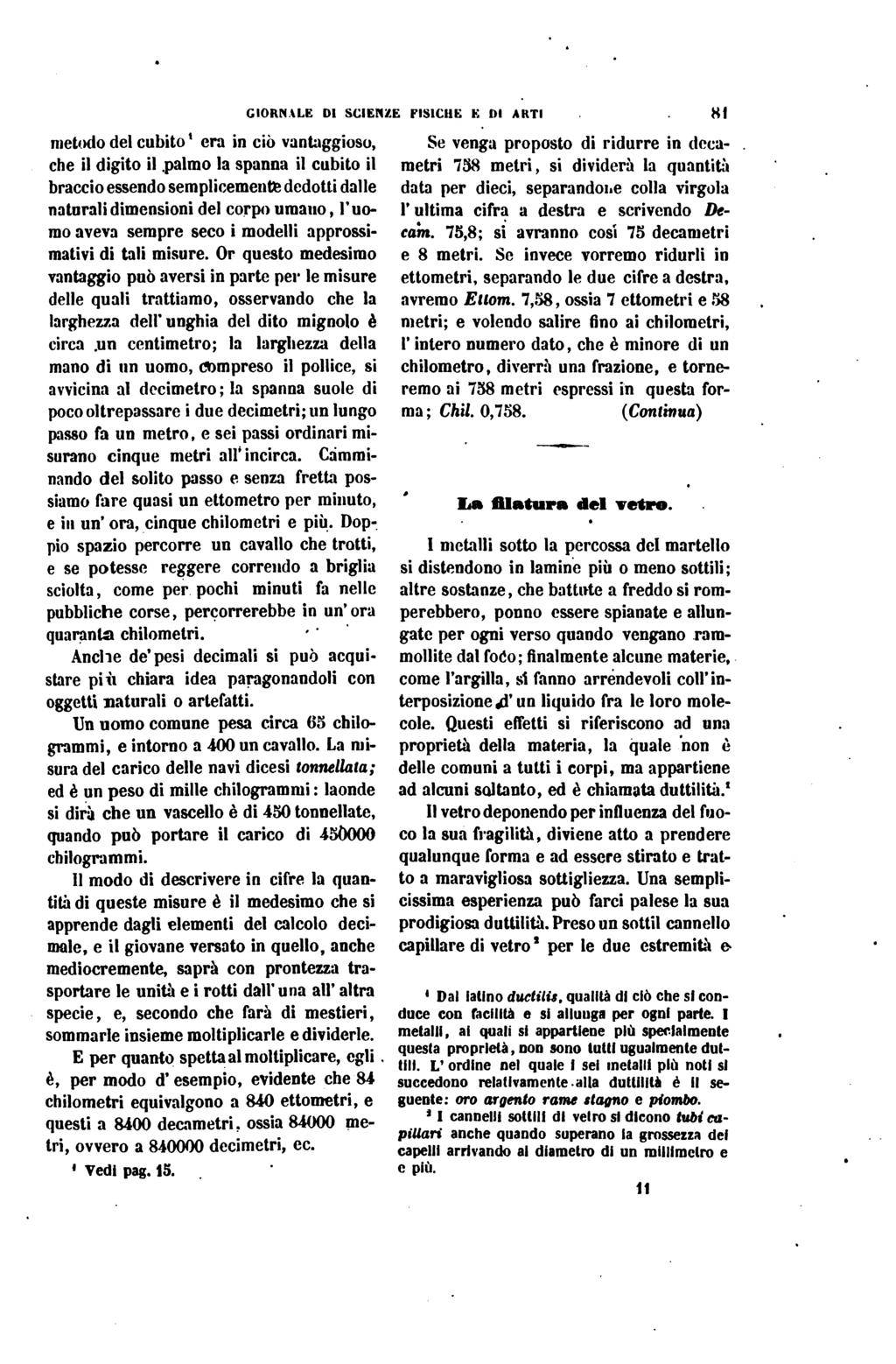 metodo del cubito" era in ciò vantaggioso, che il digito il palmo la spanna il cubito il braccio essendosemplicemente dedotti dalle naturalidimensioni del corpo umano, l'uo mo aveva sempre seco i