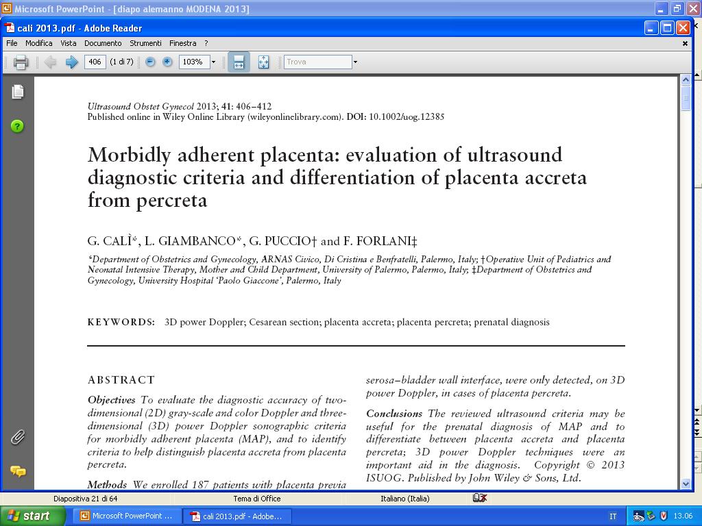 Gennaio 2004- Aprile 2012 Ricerca dei seguenf criteri di accrefsmo: Perdita zona sonolucente utero-placenta DisconFnuità zona iperecogena utero-vescica Lacune placentari