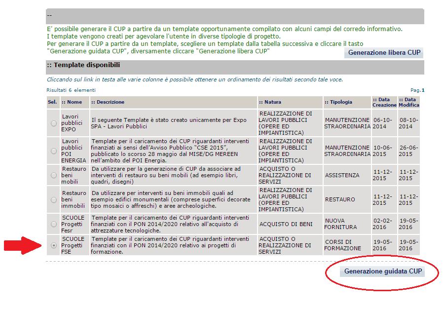 Template Scuole Progetti FSE Selezionare il template SCUOLE Progetti Fse e cliccare su Generazione guidata CUP Si segnala che, per alcune istituzioni scolastiche, potrebbe essere visualizzato un