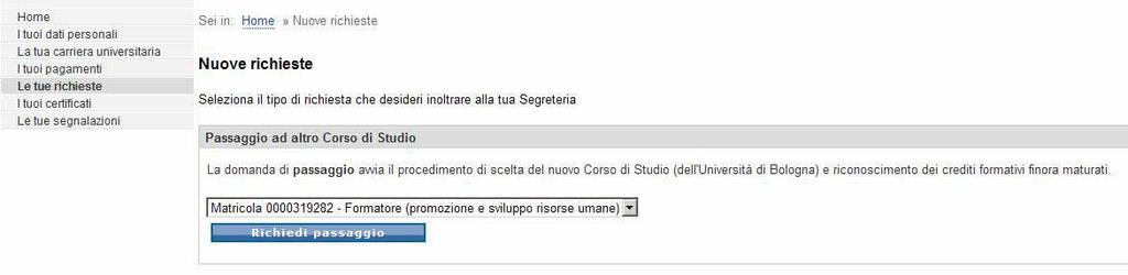 3. RICHIESTA DI PASSAGGIO AVVIO RICHIESTA DI PASSAGGIO Per effettuare una richiesta si passaggio ad altro Corso di Studio interno alla tua