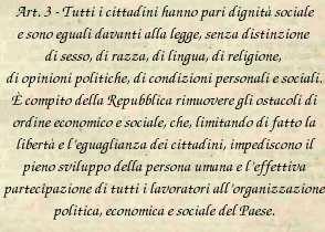 La Costituzione è ciò che vive Tutti i cittadini hanno pari dignità sociale e sono eguali davanti alla legge (art. 3) Corte costituzionale: "il testuale riferimento dell art.