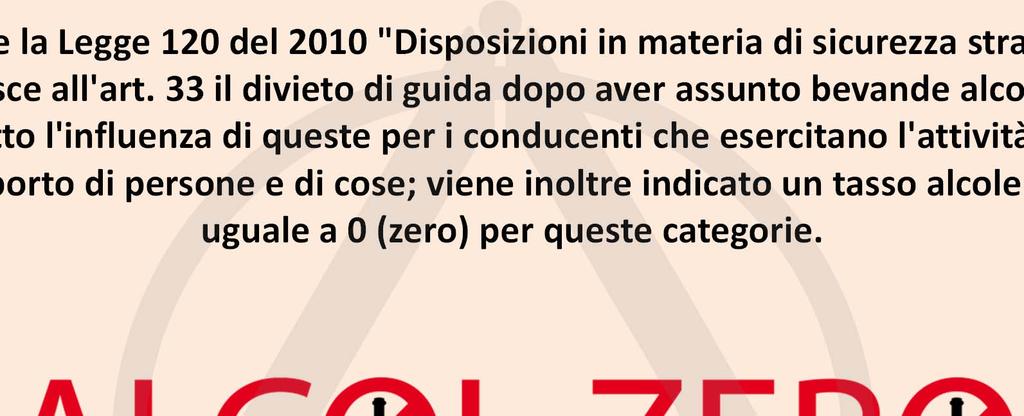 Anche la Legge 120 del 2010 "Disposizioni in materia di sicurezza stradale" stabilisce