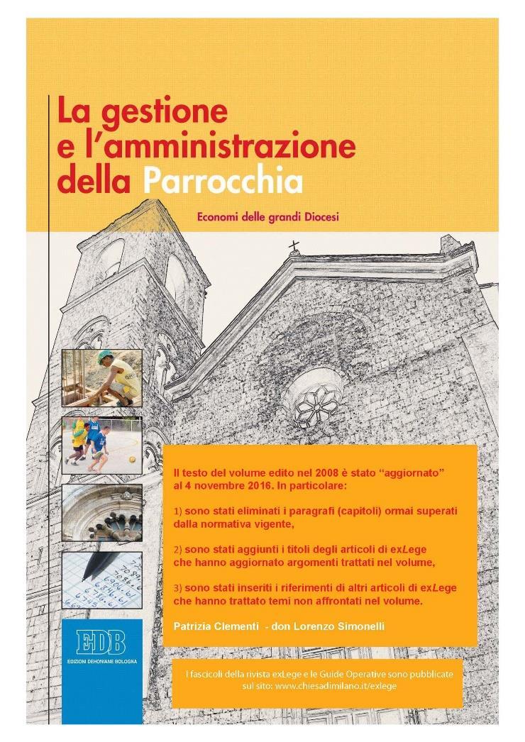 La gestione e l amministrazione della Parrocchia 2008 EDB Bologna («aggiornato» al 4 novembre 2016) Pubblicato on line: www.chiesadimilano.