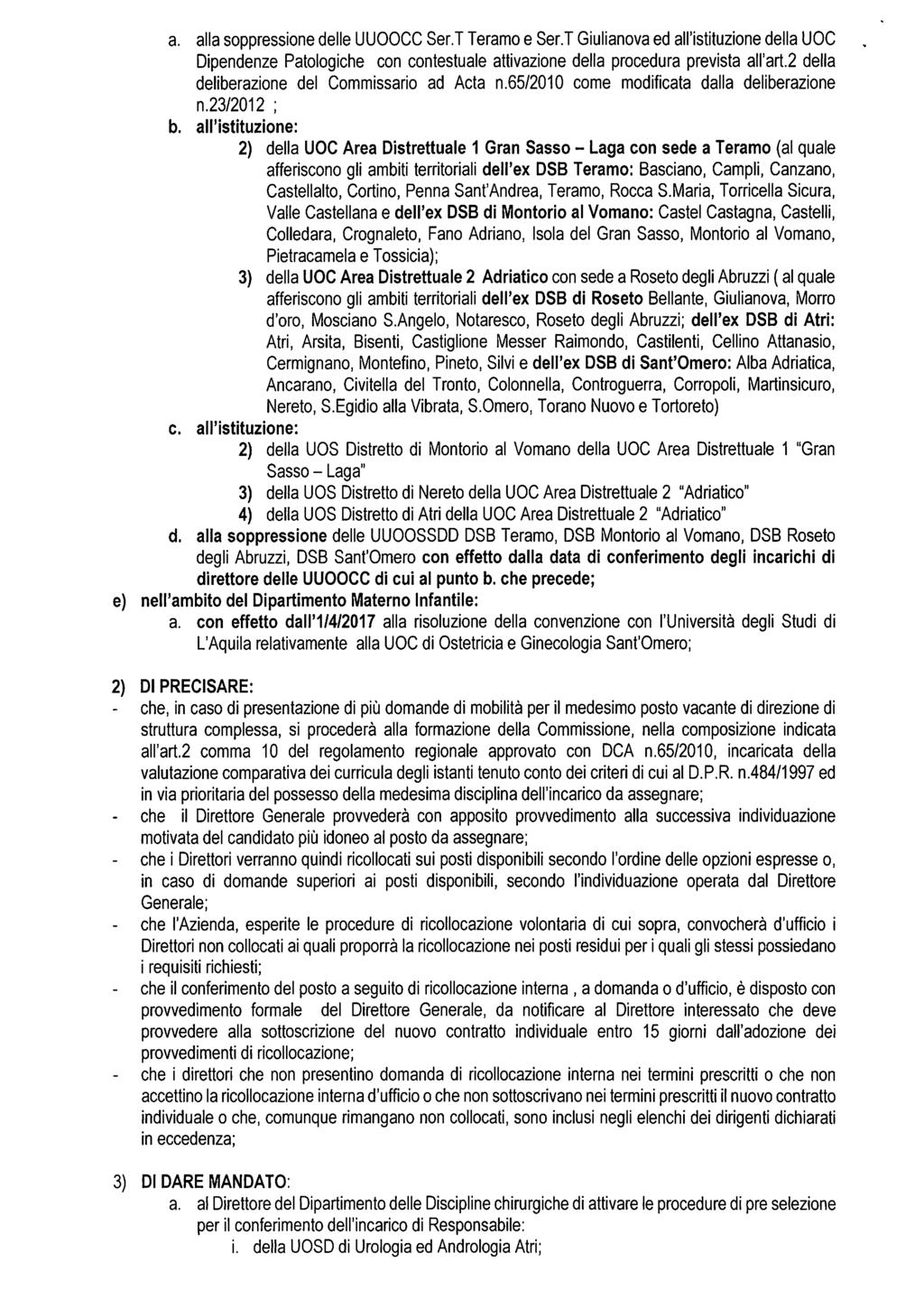 a. alla soppressione delle UUOOCC Ser.T Teramo e Ser.T Giulianova ed all'istituzione della UOC Dipendenze Patologiche con contestuale attivazione della procedura prevista all'art.