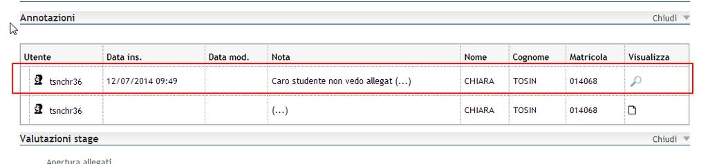 La nota inserita dal docente è visibile nell apposito pannello posto nella pagina Lo studente visualizza l atto di carriera nella stessa forma in cui