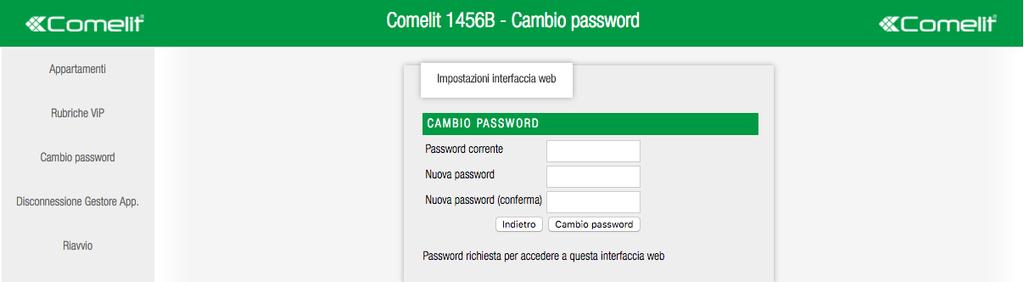 3) Cambiare password Premere "Cambio password" per aprire la finestra di gestione delle credenziali. 1. Digitare la password corrente (default=admin). 2. Digitare la nuova password. 3.