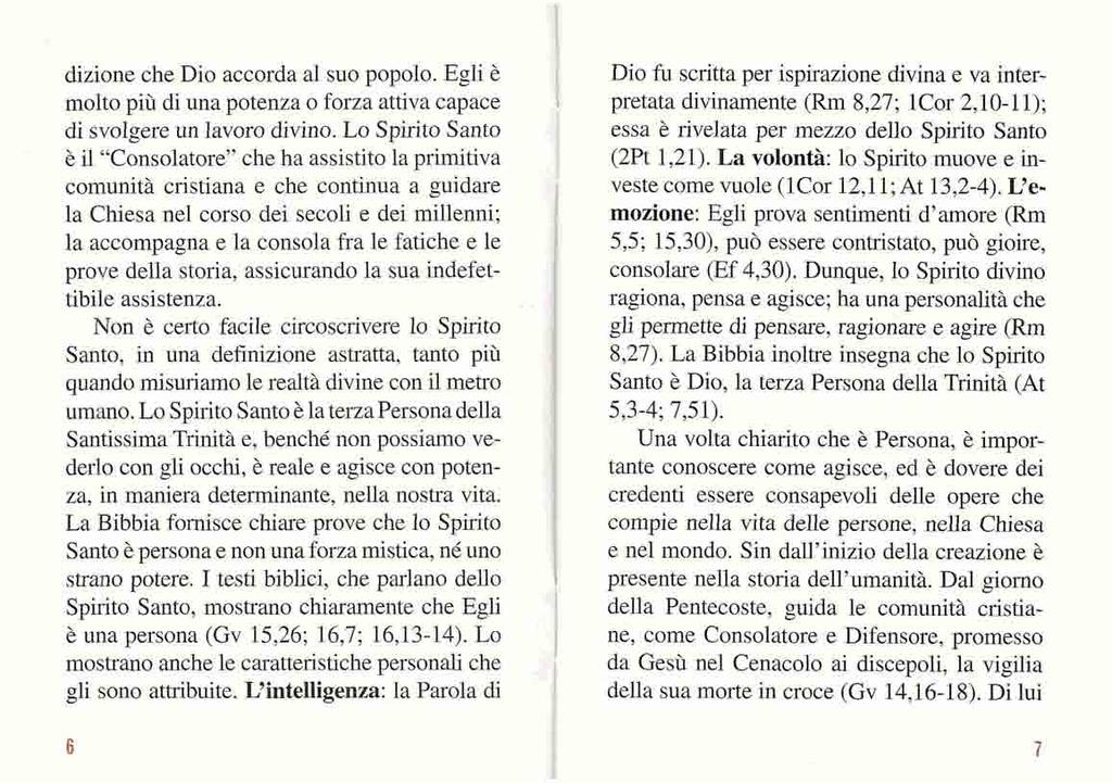 dizione che Dio accorda al suo popolo. Egli è molto più di una potenza o forza attiva capace di svolgere un lavoro divino.