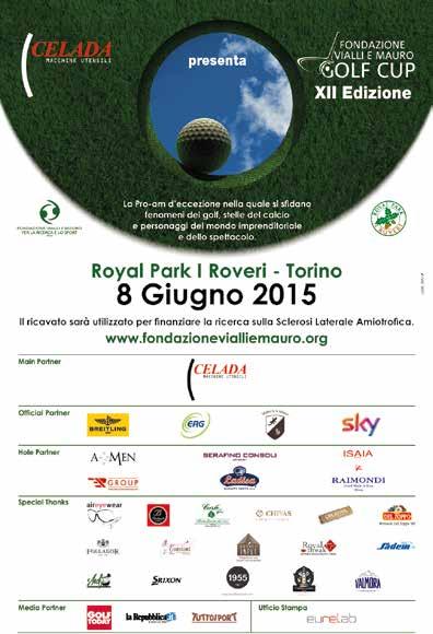 4.3 XII EDIZIONE DELLA FONDAZIONE VIALLI E MAURO GOLF CUP 8 giugno 2015 Royal Park I Roveri, Torino Per il quinto anno consecutivo, il Royal Park I Roveri ha fatto da cornice alla XII edizione della