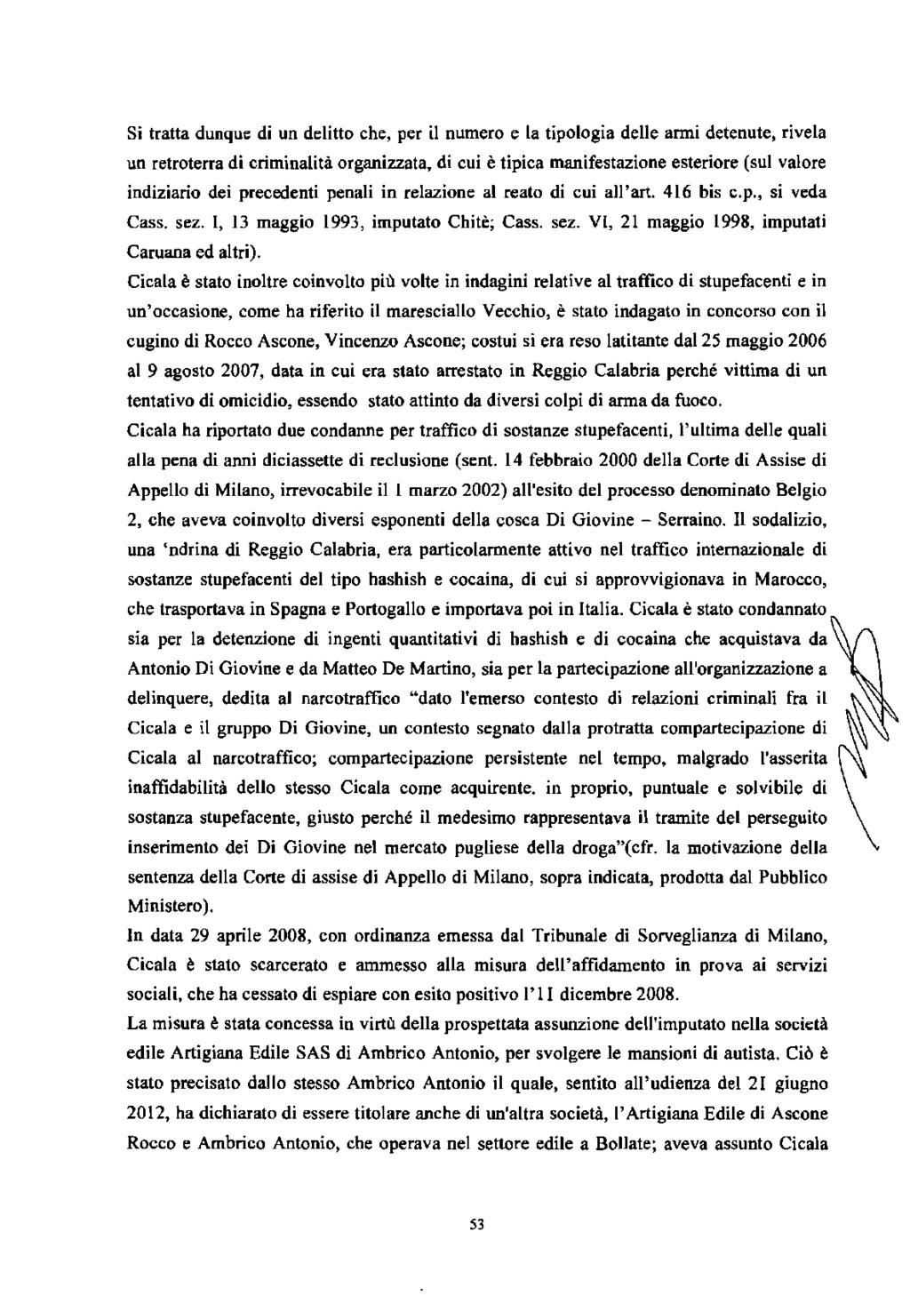 Si tratta dunque di un delitto che, per il numero e la tipologia delle armi detenute, rivela un retroterra di criminalità organizzata, di cui è tipica manifestazione esteriore (sul valore indiziario