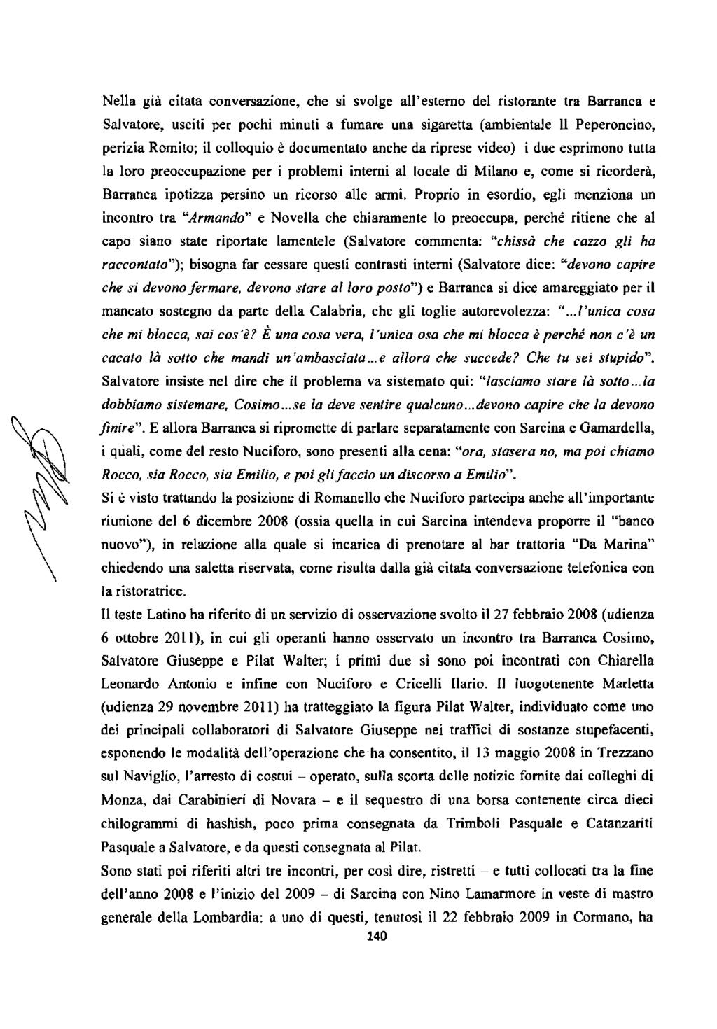 Nella già citata conversazione, che si svolge all'esterno del ristorante tra Barranca e Salvatore, usciti per pochi minuti a fumare una sigaretta (ambientale Il Peperoncino, perizia Romito; il