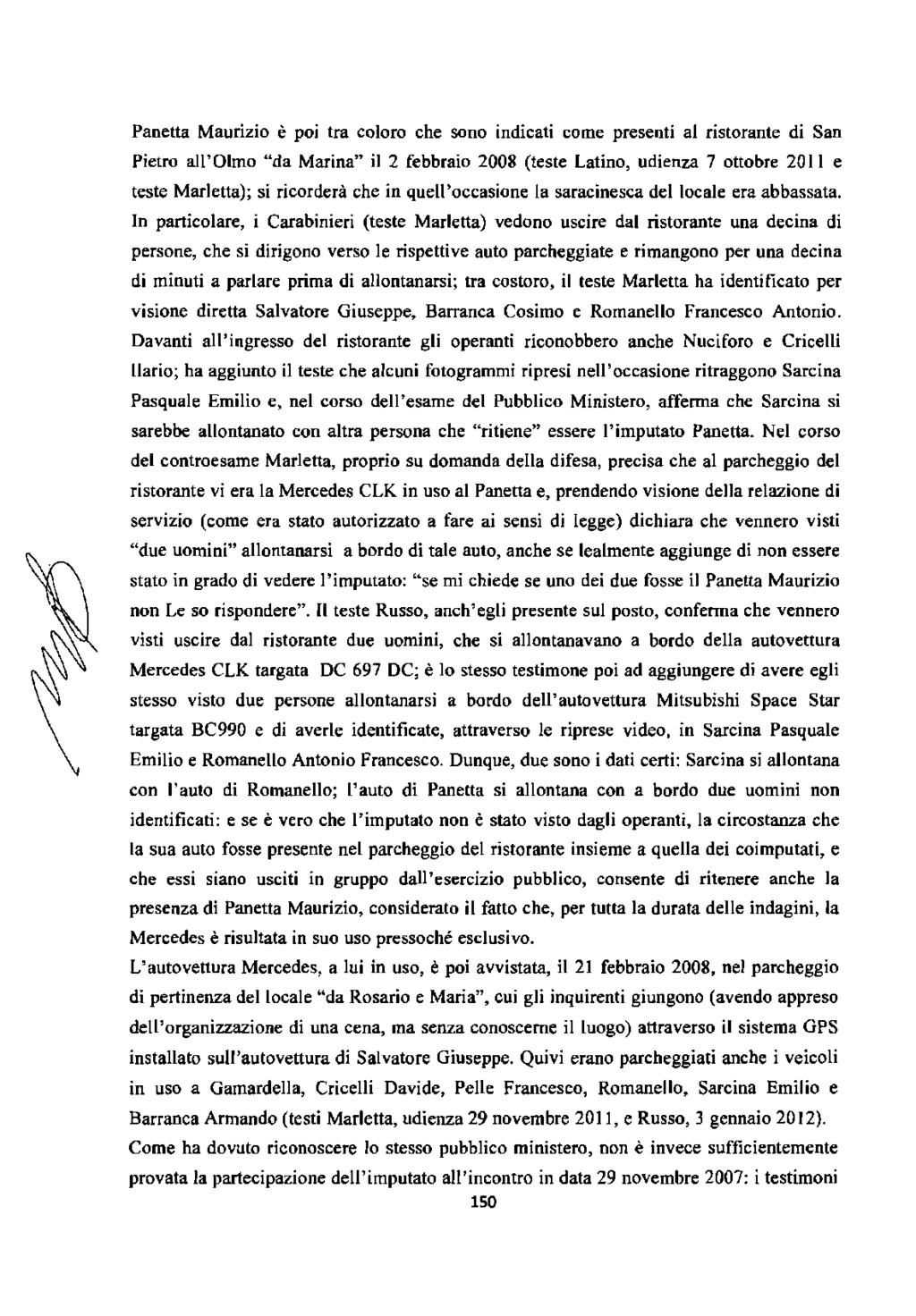 Panetta Maurizio è poi tra coloro che sono indicati come presenti al ristorante di San Pietro all'olmo "da Marina" il 2 febbraio 2008 (teste Latino, udienza 7 ottobre 2011 e teste Marletta); si