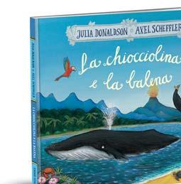 20 EMME EDIZIONI 21 LA CHIOCCIOLINA E LA BALENA NUOVA EDIZIONE DAI CREATORI DEL GRUFFALÒ: JULIA DONALDSON E AXEL SCHEFFLER HARRY FRUMENTO E BETTY PAGLIERINA EMME