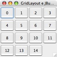 Esempio public final class MyFrame extends JFrame{ private static final String titolo = "GridLayout e JButton"; private static final int larghezza=200, altezza=200; private static final int righe=4,