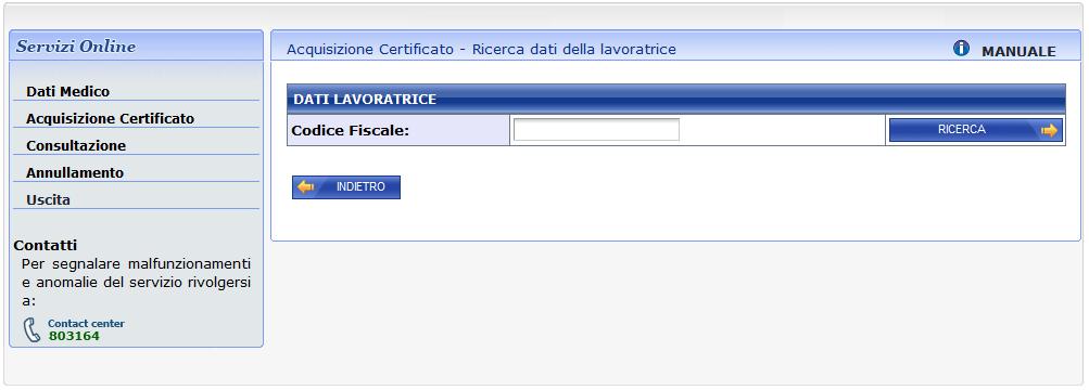 5. Acquisizione certificato Per trasmettere un certificato di maternità, il medico, dopo aver selezionato la voce di menu Acquisizione Certificato, deve effettuare i seguenti passi: Reperire i dati