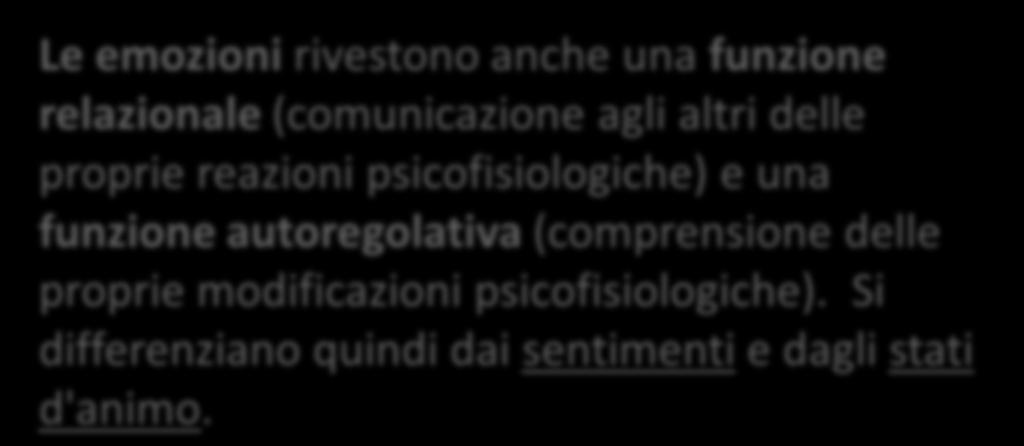 Le emozioni rivestono anche una funzione relazionale (comunicazione agli altri delle proprie reazioni