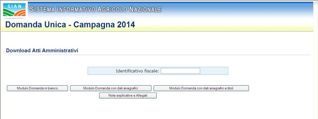 1. SCARICO MODULISTICA Nella sezione Utilità\Download del portale SIAN è presente il link Scarico Modulistica Domanda Unica di Pagamento campagna 2014, tramite questo è possibile accedere all