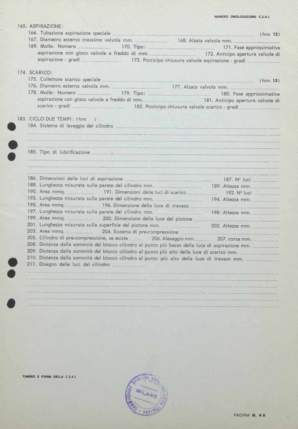 NUMERO OMOLOGAZIONE C.S.A.I. 165. ASPIRAZIONE; 166. Tubazione aspirazione spéciale... (foto 12) 167. Diam etro esterno massimo valvola mm.... 168. Alzata valvola mm. 169. M olle; Num éro... 170.