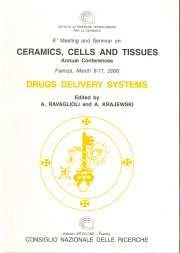 Ceramics, Cells and Tissues. Drugs Delivery Systems 6th Meeting and Seminar, Faenza, March 9-11, 2000 Forlì, 2000. XXVII-223 p., fig., tab. Ceramics, Cells and Tissues. Biomimetic Engineering.