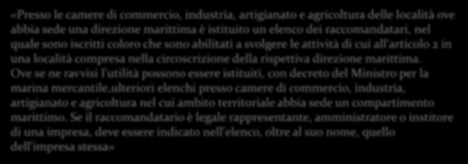 Ove se ne ravvisi l'utilità possono essere istituiti, con decreto del Ministro per la marina mercantile,ulteriori elenchi presso camere di commercio,