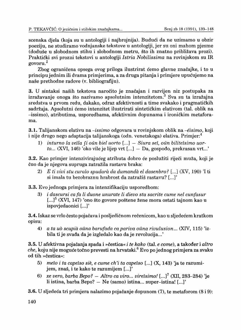 P. TEKAVĆIĆ: 0 jezičnim i stilskim značajkama... Senjzb 18(1991), 139-148 scenska djela (koja su u antologiji i najbrojnija).