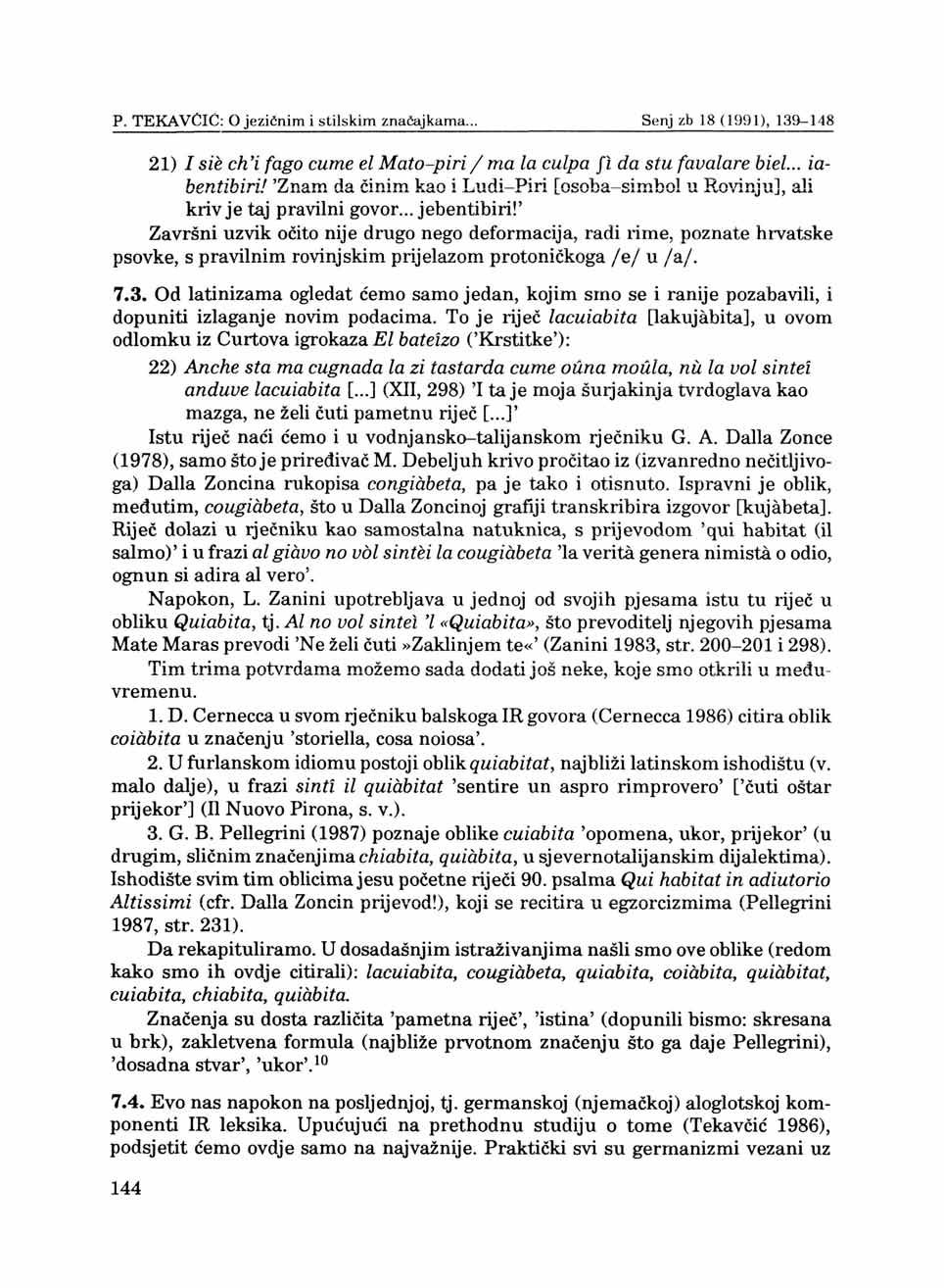 P. TEKAVĆIĆ: O jezičnim i stilskim značajkama... Senjzb 18(1991), 139-148 21) / sie ch'i fago cume el Mato-piri/ma la culpa fi da stu favalare biel... iahentibiri!