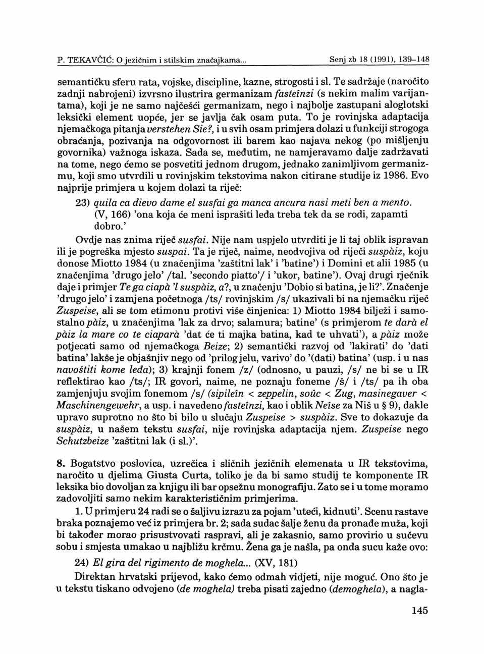 P. TEKAVČIĆ: O jezičnim i stilskim značajkama... Senj zb 18 (1991), 139-148 semantičku sferu rata, vojske, discipline, kazne, strogosti i si.