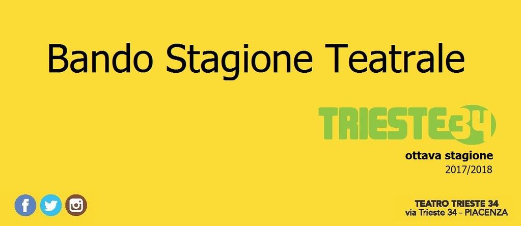 ll Teatro Trieste 34, via Trieste 34, Piacenza in collaborazione con Piacenza Kultur Dom, Petit Pas, Patatrak Teatro e Claudia Passaro emette bando per la Stagione Teatrale anno 2017 2018.