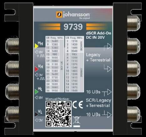 Installazione modulare DSCR universale J9739 J9739 J9739 Ingressi - 4 porte Terrestri + Satellite Frequenza in ingresso 5-862 / 950-2150 Frequenza uscita STB Mhz 5-862 / 950-2150 Uscita dcss / dscr -