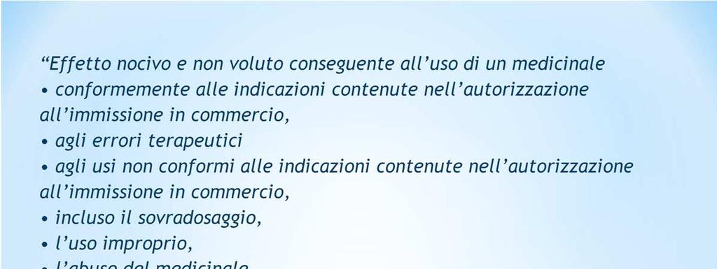 A differenza della precedente definizione, che si riferiva esclusivamente a reazioni avverseinsorte durante