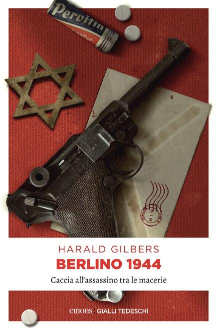 NOVITÀ LIBRI 2017 Harald Gilbers BERLINO 1944 Caccia all assassino tra le macerie Tra le macerie di una Berlino devastata dai