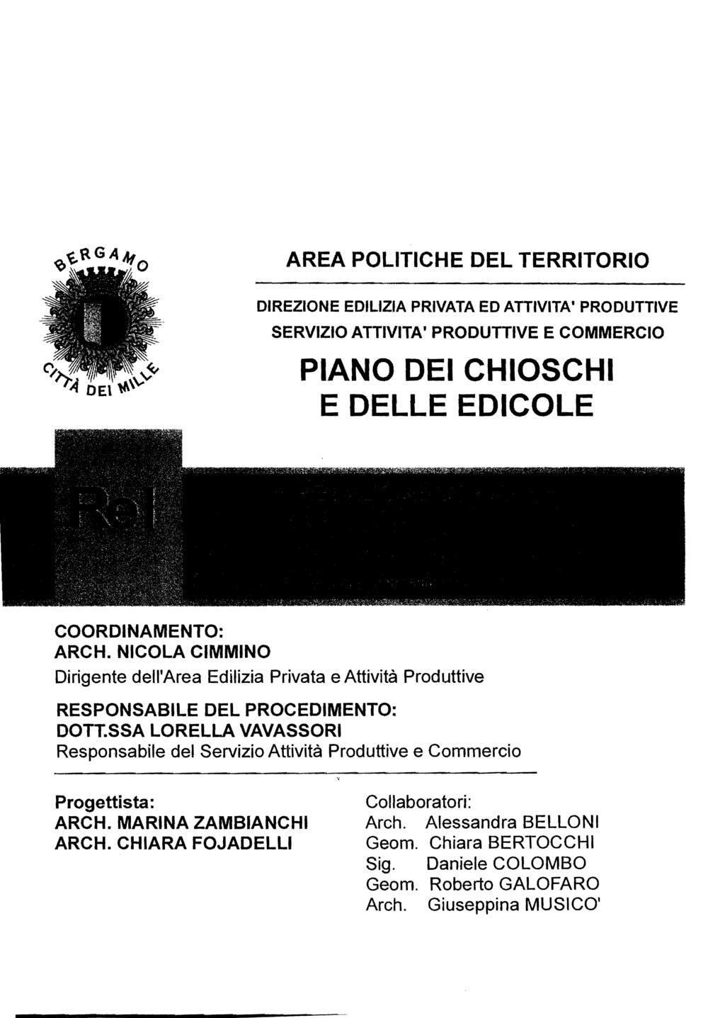 DIREZIONE EDILIZIA PRIVATA ED ATTIVITA' PRODUTTIVE SERVIZIO ATTIVITA' PRODUTTIVE E COMMERCIO PIANO DEI CHIOSCHI E DELLE EDICOLE COORDINAMENTO: ARCH.