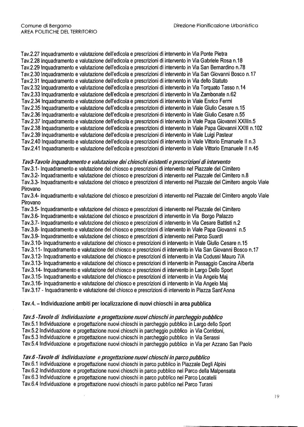 Tav.2.27 Inquadramento e valutazione dell'edicola e prescrizioni di intervento in Via Ponte Pietra Tav.2.28 Inquadramento e valutazione dell'edicola e prescrizioni di intervento in Via Gabriele Rosa n.