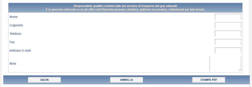 4 Maschere da compilare 4.1 Dati generali trasporto In questa maschera si richiedono i dati del responsabile qualità commerciale del servizio di trasporto del gas naturale.