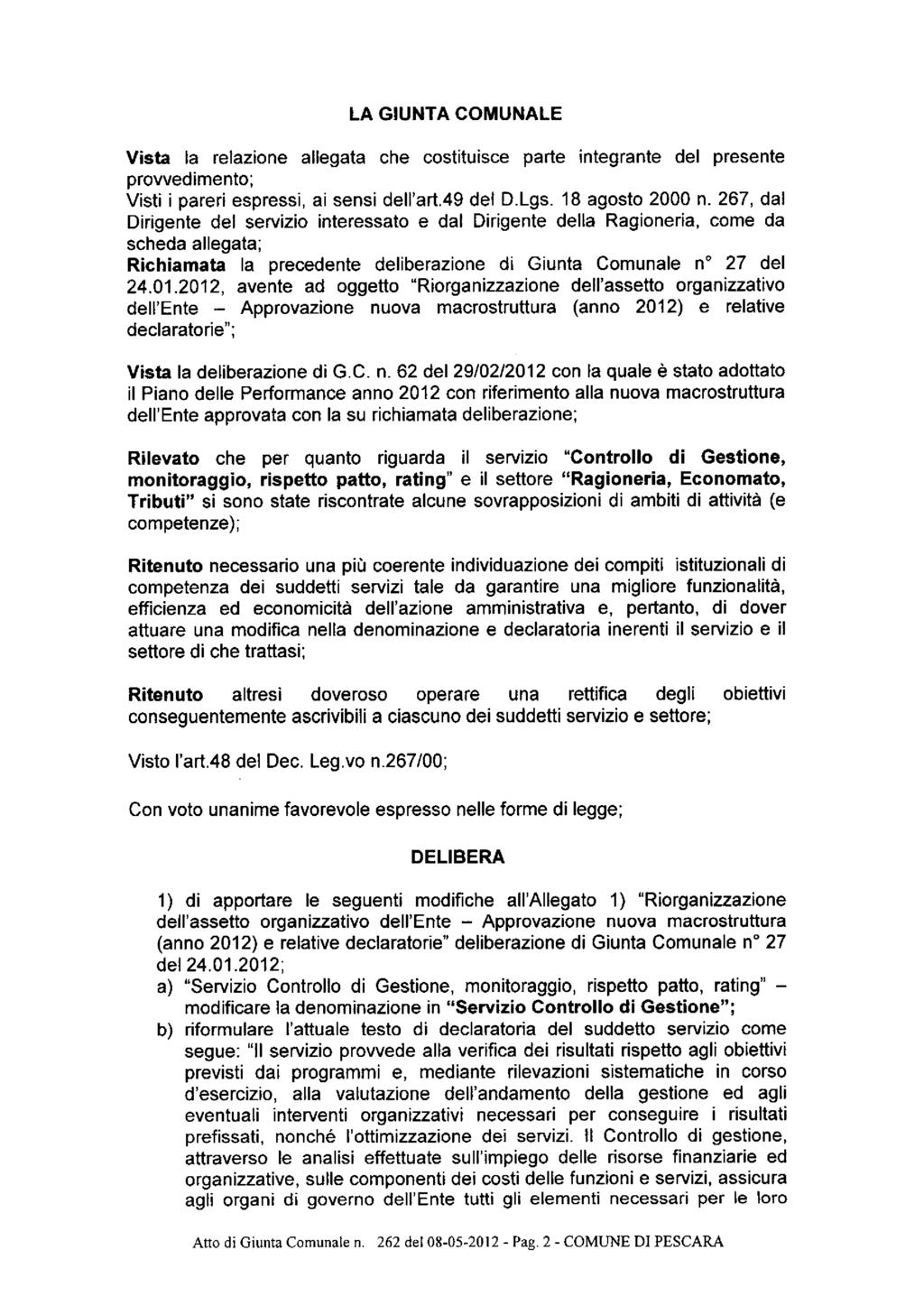 LA GIUNTA COMUNALE Vista la relazione allegata che costituisce parte integrante del presente provvedimento; Visti i pareri espressi, ai sensi deh'art.49 del D.Lgs. 18 agosto 2000 n.