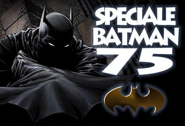 Speciale: Batman 75 Il Batman di