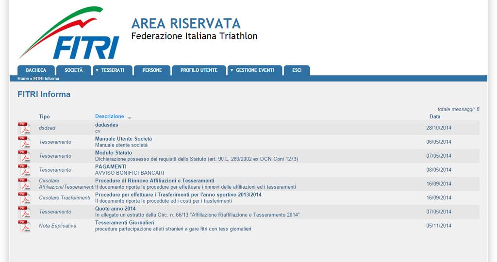 BACHECA Per accedere all area dedicata alla bacheca federale è necessario selezionare la voce BACHECA dal menu principale: Questa conterrà tutti i documenti che la Federazione