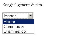 tipologia di film selezionata checked="checked" fa in modo che una (e solo una) scelta, sia selezionata di default <input type="radio" name="cinema" value="1" checked="checked"/>horror<br /> <input