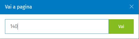 a. Vai a pagina, che consente di spostarsi rapidamente all interno del volume Cliccando sul pulsante si attiva una finestra all interno della quale si può inserire il numero della pagina e
