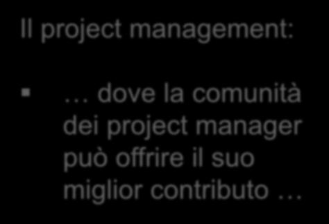 PRODOTTO E PROJECT MANAGEMENT: DUE FACCE DELLO STESSO PROGETTO EUROPEO Il project management: dove la