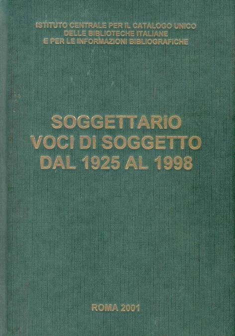 Il Soggettario della BNCF Nasce sulla base del Catalogo a soggetto della Biblioteca Nazionale Centrale di Firenze, che si è venuto a formare a partire dal 1925 E pubblicato nel 1956 Si basa sulle