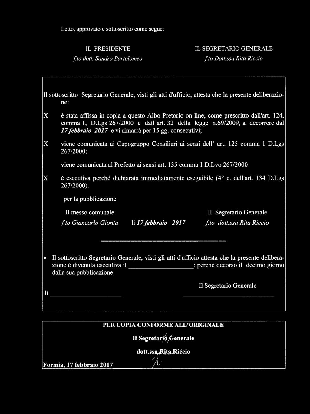 dall'art. 124, comma 1, D.Lgs 267/2000 e dall art. 32 della legge n.69h009, a decorrere dal 17 febbraio 2017 e vi rimarrà per 15 gg.