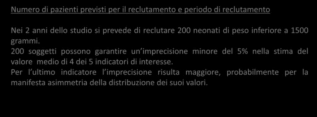 Trombo-elastografia Coordinatore: Stefano Ghirardello Numero di pazienti previsti per il reclutamento e periodo di reclutamento Nei 2 anni dello studio si prevede di reclutare 200 neonati di peso