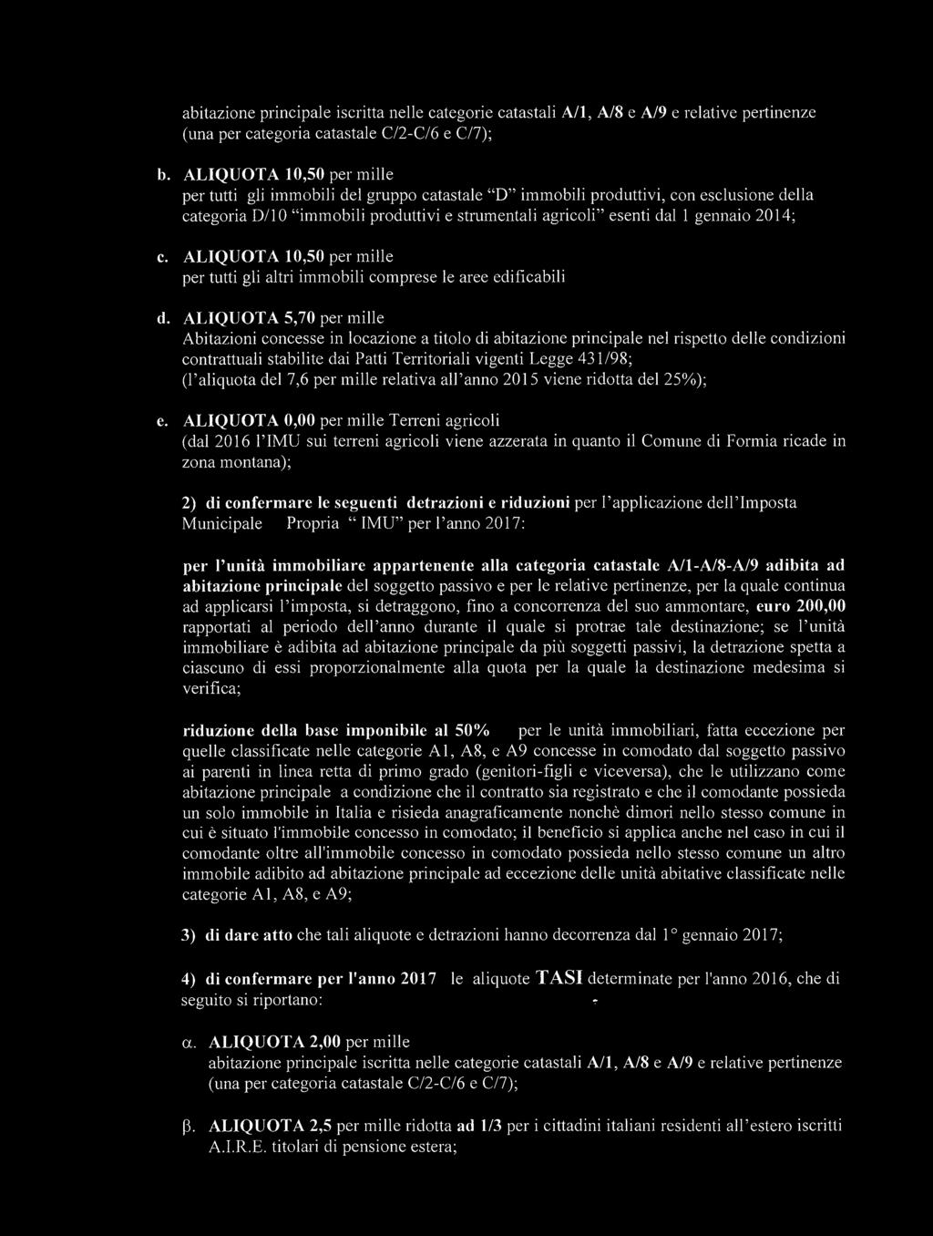 c. ALIQ UO TA 10,50 per mille per tutti gli altri immobili comprese le aree edificabili d.