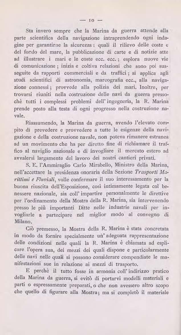 - 10 - Sta invero sempre che la Marina da guerra attende alla parte scientifica della navigazione intraprendendo ogni indagine per garantirne la sicurezza : quali il rilievo delle coste e del fo~do