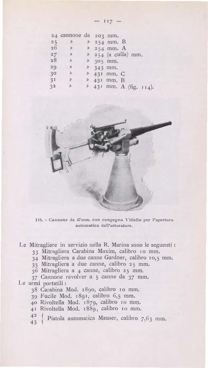 - 117-2..j. cannone da 203 mm. 25 > > 2 54 mm. B 26 > > 25..J. mm. A 27 > > 2 s+ (a culla) mm. 28 > > 305 mm. 29 > > 343 mm. 30 > > +31 mm. c 3 I > > 431 mm. B 32 > > 431 mm. A (fig. I 1..j.) 116.