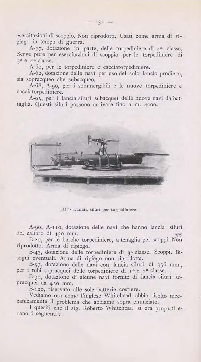 - 132 - esercitazioni di scoppio. Non riprodotti. Usati come arma di ripiego in tempo di guerra. A-37, dotazione in parte, delle torpediniere di 4a classe.