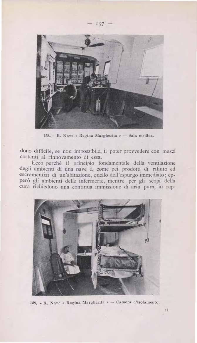 - 1 57 158. - H. :-\ :ivc e Hc~ina :\largherita > Sala medic.:i. dono tl iffìcilc, se non impossibile, il poter provvedere con mezzi costanti al rinnovamento di essa.